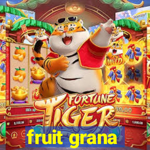 fruit grana